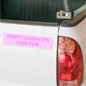 NIET LAUGH, HET IS BETAALD VOOR BUMPERSTICKER (Op Truck)