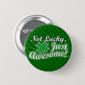 Niet Lucky, gewoon Geweldige pop Ronde Button 5,7 Cm (Voorkant /achterkant)