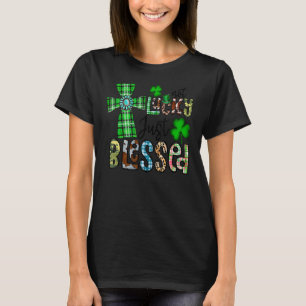 Niet Lucky Net geblesseerd St Patrick's Day Christ T-shirt