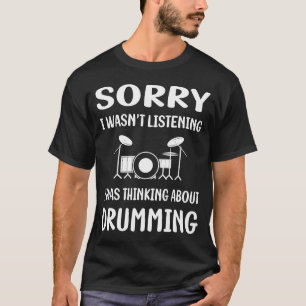 Niet Luisteren Trommelen Drummer Trommel Trommels T-shirt
