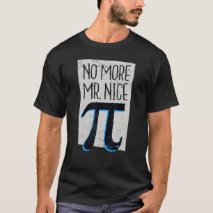 Niet meer de heer Nice Pi I Wiskunde Pi Day T-shirt
