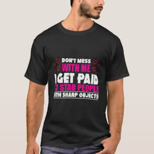 Niet met mij, ik word betaald aan stabmensen verpl t-shirt