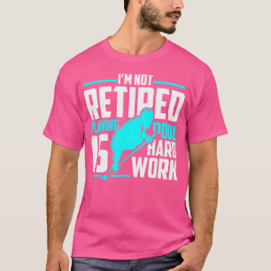 Niet met pensioen Biljart spelen is hard werken Sn T-shirt