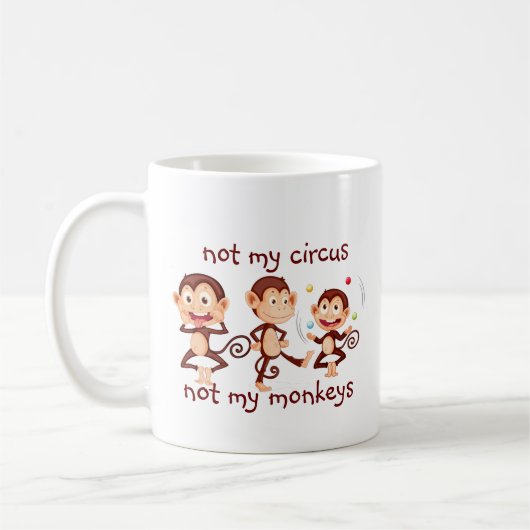 Niet mijn apen Niet mijn Circus Inspirerend Quote Koffiemok (Links)