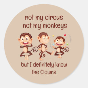 Niet mijn apen Niet mijn Circus Inspirerend Quote Ronde Sticker