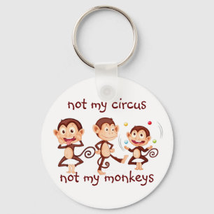 Niet mijn apen Niet mijn Circus Inspirerend Quote Sleutelhanger