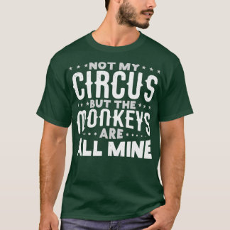 Niet mijn Circus, maar de apen zijn allemaal mijn T-shirt