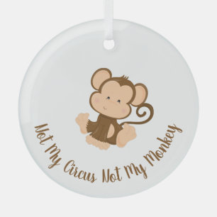 Niet mijn Circus Mijn aap met aangepaste tekst Glas Ornament