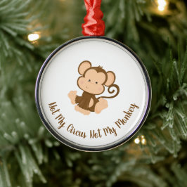 Niet mijn Circus Mijn aap met aangepaste tekst Metalen Ornament
