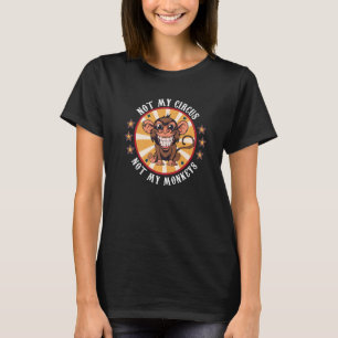 Niet mijn Circus, mijn apen, citeert Mannen van de T-shirt