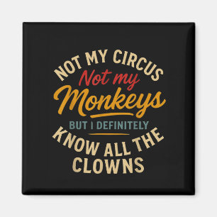 Niet mijn circus, mijn apen niet, maar ik ken alle magneet