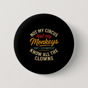 Niet mijn circus, mijn apen niet, maar ik ken alle ronde button 5,7 cm