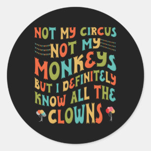 Niet mijn circus, mijn apen niet, maar ik ken alle ronde sticker