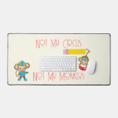 Niet mijn circus niet mijn apen aangepaste tekst a bureaumat (Keyboard & Muis)