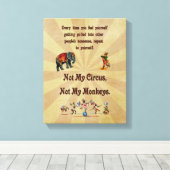 Niet mijn Circus, niet mijn apen Canvas Afdruk (Insitu (Houten vloer))