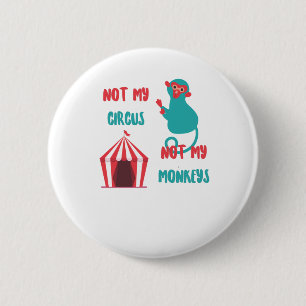 Niet mijn circus, niet mijn apen grappig gezegde ronde button 5,7 cm