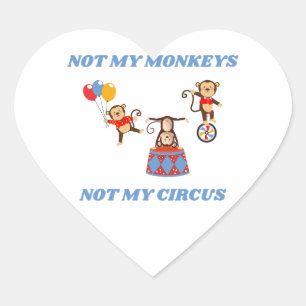 Niet mijn Circus, niet mijn apen Hart Sticker