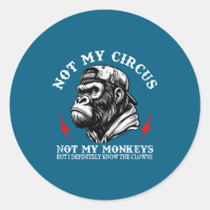 Niet Mijn Circus Niet Mijn Apen Ik Ken Alle Clowns Ronde Sticker