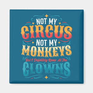 Niet mijn circus, niet mijn apen, maar ik ken alle magneet