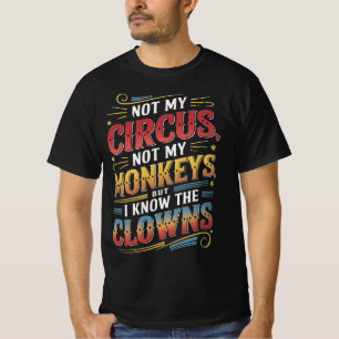 Niet mijn Circus, niet mijn apen, maar ik weet het T-shirt