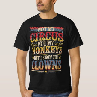 Niet mijn Circus, niet mijn apen, maar ik weet het T-shirt