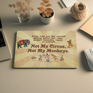Niet mijn Circus, niet mijn apen Muismat