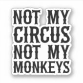 Niet mijn Circus niet mijn apen Sticker (Voorkant)