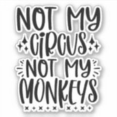 Niet mijn circus, niet mijn apen sticker (Voorkant)
