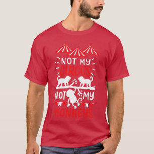Niet mijn Circus niet mijn apen T-shirt