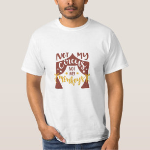 Niet mijn circus, niet mijn apen t-shirt
