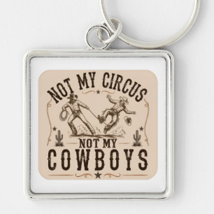 Niet Mijn Circus, Niet Mijn Cowboy Grappige West Sleutelhanger