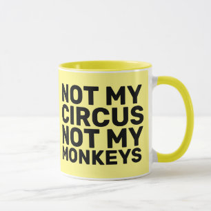 NIET MIJN CIRCUS, NIET MIJN MONKEYS KOFFIE MUGS MOK