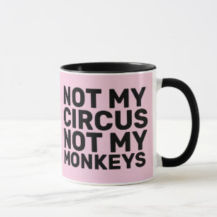 NIET MIJN CIRCUS, NIET MIJN MONKEYS KOFFIE MUGS MOK