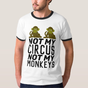 NIET MIJN CIRCUS, NIET MIJN MONKEYS T-Shirts