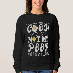 Niet mijn Coop niet mijn poep Chicken Farmer Quote Trui