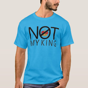 Niet mijn koning t-shirt
