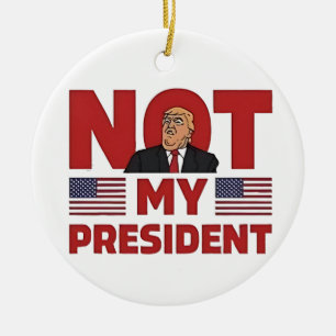 Niet mijn President Anti Trump Inauguratie Toespra Keramisch Ornament