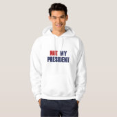 Niet mijn President Hoodie (Voorkant volledig)