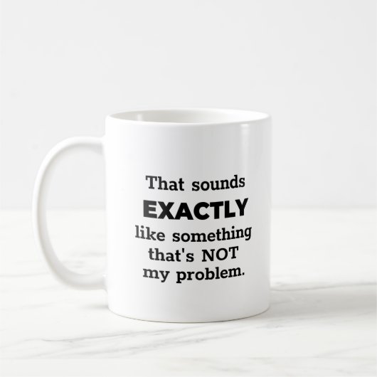 Niet mijn probleem Funny Black Text gepersonalisee Koffiemok (Links)