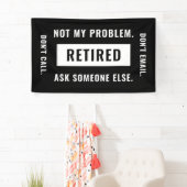 Niet mijn probleem Gepensioneerde Funny Retirement Spandoek (Insitu)
