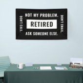 Niet mijn probleem Gepensioneerde Funny Retirement Spandoek (Beurs)