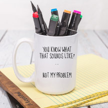 Niet mijn probleem Grappig sarcastisch gebruik