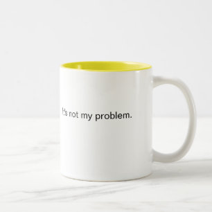 Niet mijn probleem koffie mok