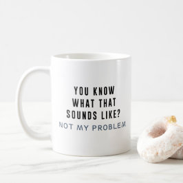 Niet mijn probleem koffiemok