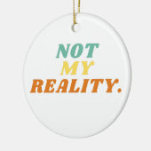 Niet mijn realiteit Ornament (Links)