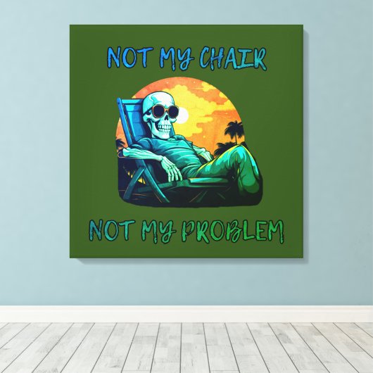 Niet mijn stoel, niet mijn probleem, grappig gezeg canvas afdruk (Insitu (Houten vloer))