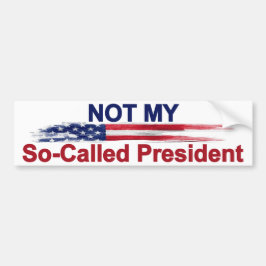 Niet mijn zogenaamde President Bumpersticker