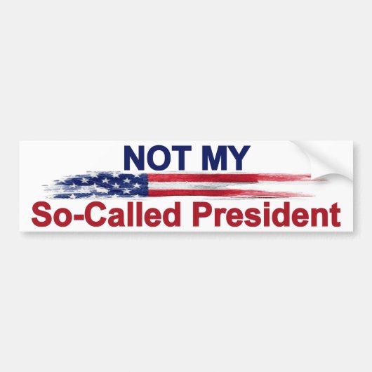 Niet mijn zogenaamde President Bumpersticker (Voorkant)
