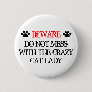Niet minder met de gekke kat dame. ronde button 5,7 cm