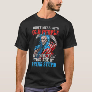 Niet minder met oude mensen... we kregen deze leef t-shirt